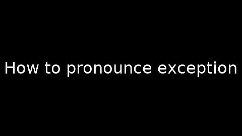 How to pronounce exception