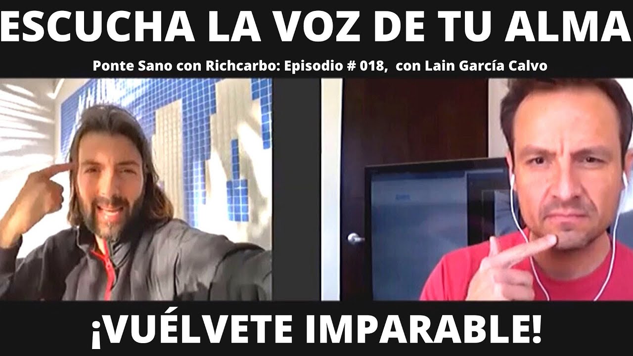 SIGUE A LA VOZ DE TU ALMA Y CAMBIA TU VIDA, CON LAIN GARCÍA CALVO ...