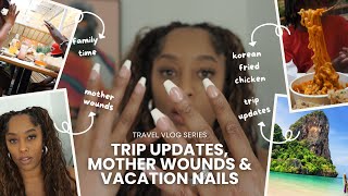 Trip Updates, Mother Wounds & Vacation Nail Fail.