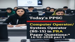 PPSC COMPUTER OPERATOR BS 15 HELD ON 14-02-2026  Net Worth