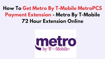 How To Get Metro By T-Mobile MetroPCS Payment Extension - Metro By T-Mobile 72 Hour Extension Online