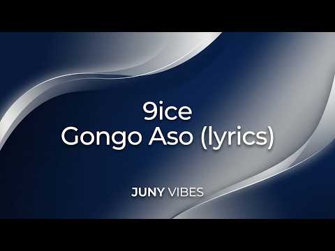 9ice – Gongo Aso (Lyrics)