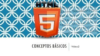 Curso HTML 5. Conceptos básicos. Vídeo 2