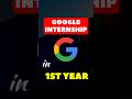 Crack Google Internship in 1st Year | Engineering #internship #google #collegestudent #shorts