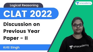 Discussion on Previous year paper - II[Logical Reasoning]|  CLAT 2022  |Kriti Singh | Unacademy CLAT