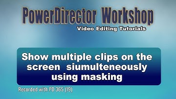 PowerDirector - Display multiple video clips on the screen simultaneously using masking