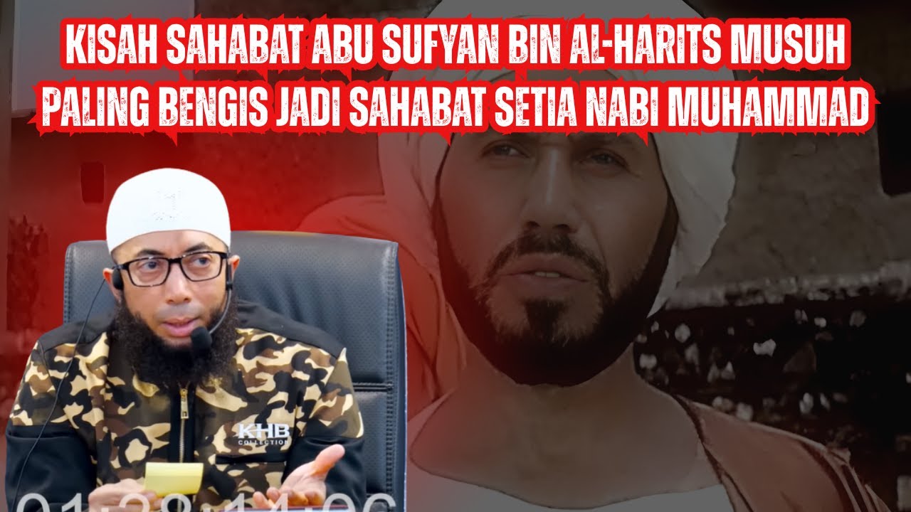 Kisah Sahabat Abu Sufyan bin Al-Harits Musuh Paling Bengis Jadi Sahabat Setia Nabi Muhammad❗Khalid B