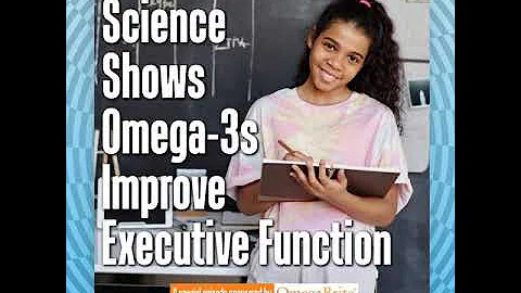 Science Shows Omega-3s Improve Executive Function ...