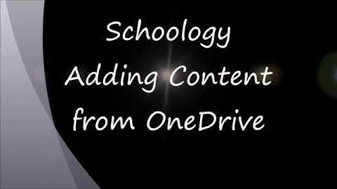 Schoology Adding Content from OneDrive