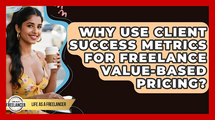 Why Use Client Success Metrics For Freelance Value-based Pricing? - Life As A Freelancer