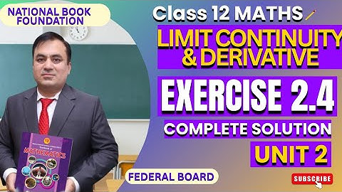 Exercise 2.4 Full Solutions | Limit Continuity and Derivative| Class 12 Math | FBISE | NBF