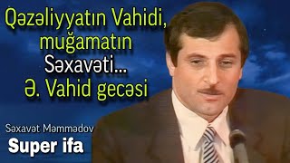 Səxavət Məmmədov - Segah (Vahidin qəzəli) HD Resimi