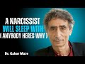 Why Narcissists Sleep with Anyone | Dr. Gabor Maté Inspired Truth About Trauma &Validation Addiction