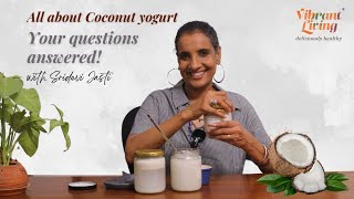 Your Coconut Yogurt Q&A Answered!