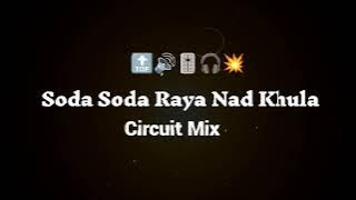 Soda Soda Raya Nad Khula ( Circuit Mix ) dj 