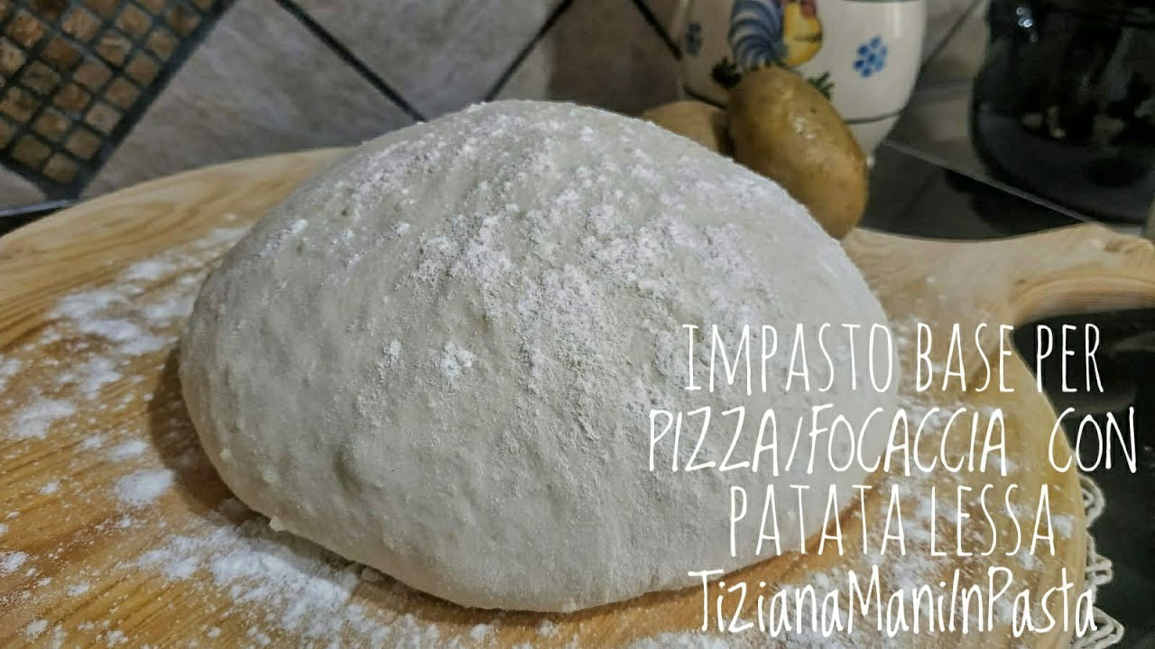 IMPASTO BASE PER PIZZA/FOCACCIA CON PATATA LESSA