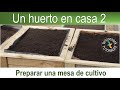 Huerto en casa 2: preparar una mesa de cultivo (Bricocrack)