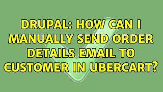 Celebrity Drupal: How can I manually send order details email to customer in Ubercart? Profile