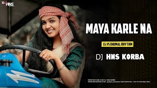 Maya Karle Na ( Cg Vs Dhumal Rhythm Mix ) Dj Himanshu Korba - Amlesh Nagesh Dj Song - New Cg Dj Song