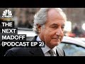 Bernie Madoff 10 Years Later: Ep. 2 | The Next Madoff