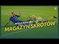 ZMIANY W CZOŁÓWCE, GOLE W DOLICZONYM CZASIE GRY! | Magazyn skrótów 24/25 | 3 liga gr.1 #11