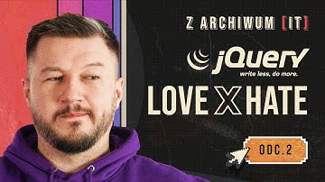 🗃️ Z Archiwum IT | JQuery - Love & Hate | odc. 2 #archiwumit #jquery #historia