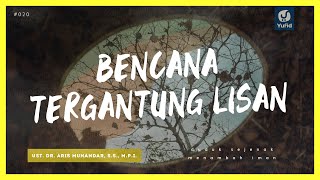 Bencana Tergantung Lisan (Akibat tidak Menjaga Lisan) - #20 Duduk Sejenak Menambah Iman | Yufid TV