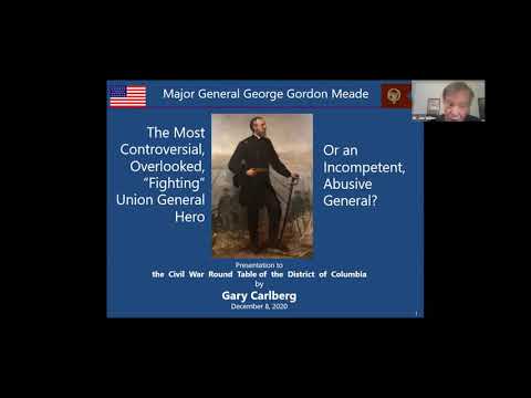 George Meade: Hero or Incompetent General - Presentation by Gary Carlberg - 12/8/2020