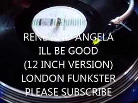 RENE AND ANGELA -  I,LL BE GOOD (12 INCH VERSION)