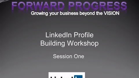 LinkedIn Profile Building Workshop: Part 1 - Dean DeLisle - Forward Progress