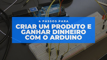 Como Ganhar Dinheiro com Arduino em 4 passos