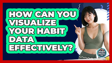 How Can You Visualize Your Habit Data Effectively? - Habit Hacks Hub