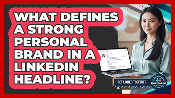 What Defines A Strong Personal Brand In A LinkedIn Headline?