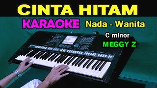 CINTA HITAM - Meggy Z | KARAOKE Nada Wanita