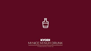 Gold Up & Kyodi - Mi Nice Mi Nuh Drunk (Official Audio)