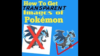 How To Get Transparent Pokemon Images (No Clickbait) 100% Working