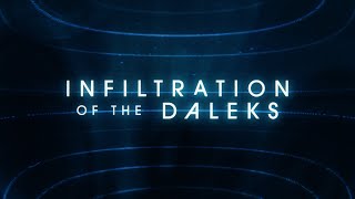 Infiltration Of The Daleks Ep 1| The Infection