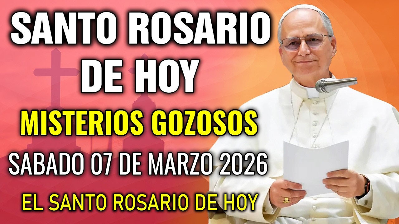 EL SANTO ROSARIO DE HOY SABADO 07 DE MARZO 2026 MISTERIOS GOZOSOS