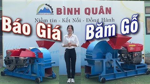 Báo Giá Máy Băm Dăm Gỗ Bình Quân Group Hot Nhất 2023