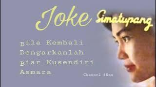 JOKE SIMATUPANG, The Very Best Of : Bila Kembali - Dengarkanlah - Biar Kusendiri - Asmara