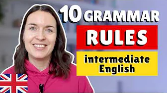 10 English grammar rules you NEED TO KNOW: intermediate English