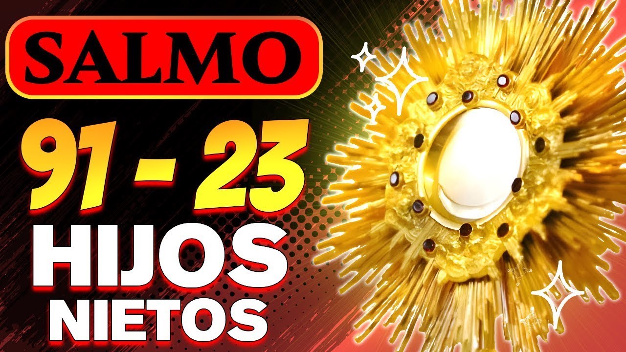 SALMO 91 Y SALMO 23 ORACION POR LOS HIJOS | 15 MINUTOS EN EL SANTÍSIMO ...