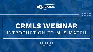 [CRMLS Webinar] Introduction to MLS Match
