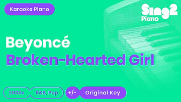 Beyoncé - Broken-Hearted Girl (Piano Karaoke)