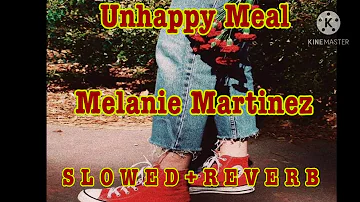 Unhappy Meal ( S L O W E D + R E V E R B )