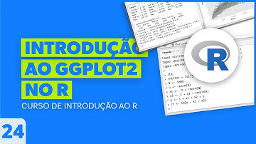 Introdução do GGPLOT2 no R - Aula 24 - Curso de Introdução ao R