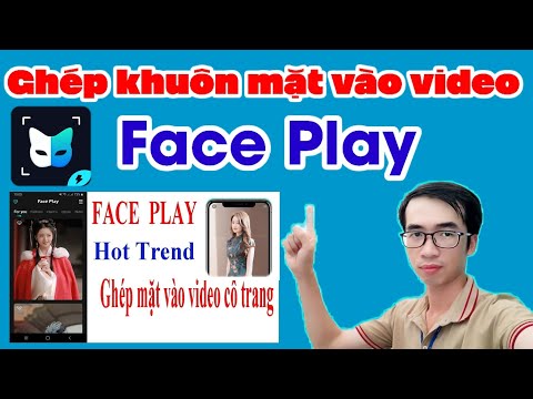 Face play ứng dụng ghép ảnh vào video