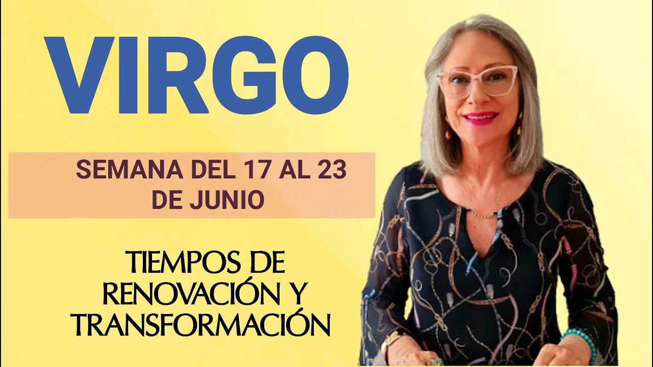 VIRGO /TIEMPOS DE RENOVACIÓN Y TRANSFORMACIÓN - YouTube