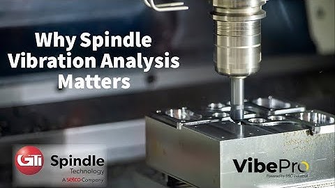 Why Spindle Vibration Analysis Matters