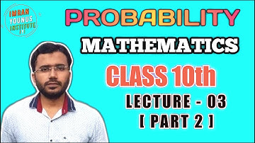 Probability Lecture - 03 [ Part 2 ] Class 10th Mathematics - IMRAN YOUNUS INSTITUTE [ I Y I ]